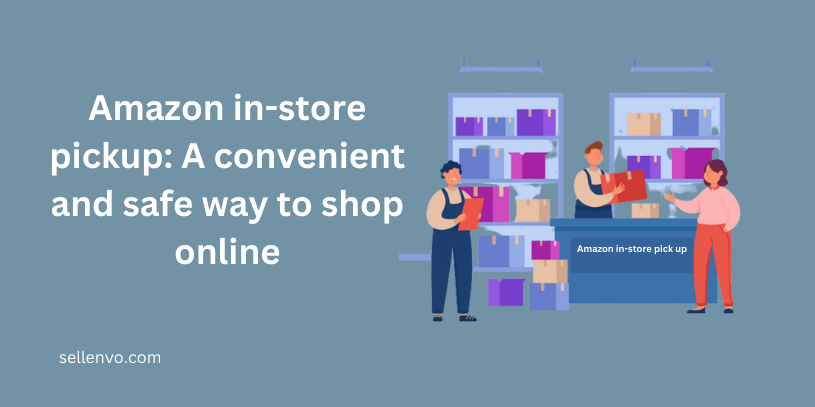 Amazon in-store pickup: A convenient and safe way to shop online