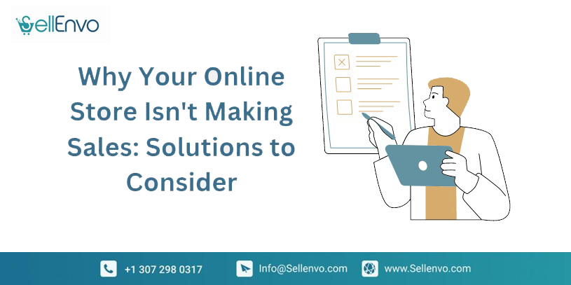 Why Your Online Store Isn’t Making Sales: 5 Solutions to Consider